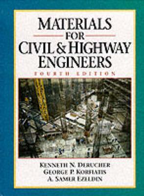 Materials for Civil & Highway Engineers - Derucher, Kenneth, and Korfiatis, George