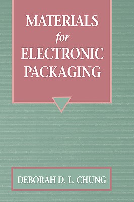 Materials for Electronic Packaging - Chung, Deborah D L