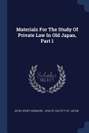 Materials For The Study Of Private Law In Old Japan, Part 1