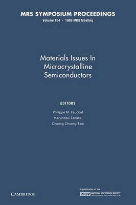 Materials Issues in Microcrystalline Semiconductors: Volume 164 - Fauchet, Philippe M. (Editor), and Tanaka, Kazunobu (Editor), and Tsai, Chuang Chuang (Editor)