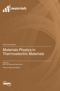 Materials Physics in Thermoelectric Materials