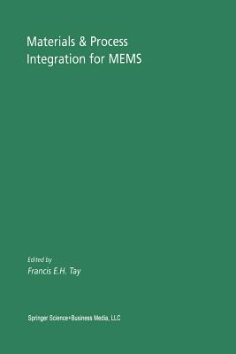 Materials & Process Integration for MEMS - Tay, Francis E. H. (Editor)