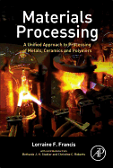 Materials Processing: A Unified Approach to Processing of Metals, Ceramics, and Polymers