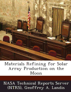 Materials Refining for Solar Array Production on the Moon