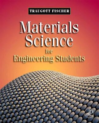 Materials Science for Engineering Students - Fischer, Traugott