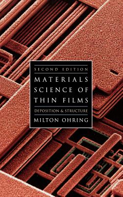 Materials Science of Thin Films: Depositon and Structure - Ohring, Milton
