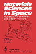 Materials Sciences in Space: A Contribution to the Scientific Basis of Space Processing