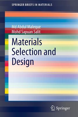 Materials Selection and Design - Maleque, Md Abdul, and Salit, Mohd Sapuan