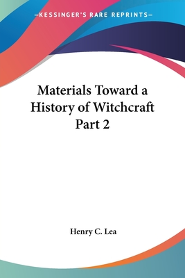 Materials Toward a History of Witchcraft Part 2 - Lea, Henry C