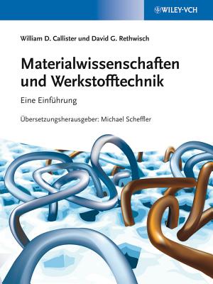 Materialwissenschaften und Werkstofftechnik: Eine Einfuhrung - Callister, William D., Jr., and Rethwisch, David G., and Scheffler, Michael (Edited and translated by)