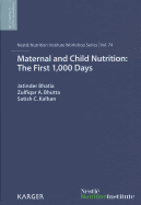 Maternal and Child Nutrition: The First 1,000 Days: 74th Nestl Nutrition Institute Workshop, Goa, March 2012