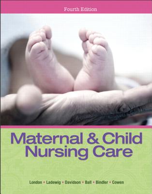 Maternal & Child Nursing Care - London, Marcia, and Ladewig, Patricia, and Davidson, Michele