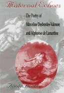 Maternal Echoes: The Poetry of Marceline Desbordes-Valmore and Alphonse de Lamartine