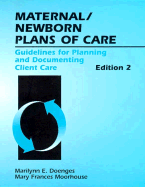 Maternal/Newborn Plans of Care: Guidelines for Planning and Documenting Client Care - Doenges, Marilynn E, Aprn, and Moorhouse, Mary Frances, RN, CRRN, CLNC, CCP