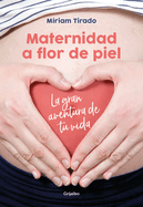 Maternidad a Flor de Piel: La Gran Aventura de Tu Vida / Raw Motherhood
