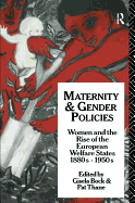 Maternity and Gender Policies: Women and the Rise of the European Welfare States, 18802-1950s