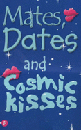 Mates, Dates and Cosmic Kisses