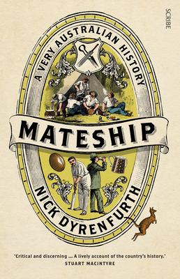 Mateship: A Very Australian History - Dyrenfurth, Nick