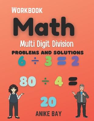 Math 1000 Multi Digit DIVISION: Problems and Solutions - Montgomery, Iris, and Bay, Anike