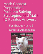 Math Contest Preparation, Problem Solving Strategies, and Math IQ Puzzles Answers: For Grades 6 and 7