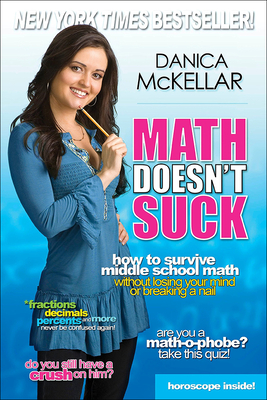 Math Doesn't Suck: How to Survive Middle School Math Without Losing Your Mind or Breaking a Nail - McKellar, Danica