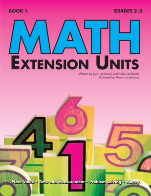 Math Extension Units: Book 1, Grades 2-3 - Leimbach, Judy