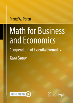 Math for Business and Economics: Compendium of Essential Formulas - Peren, Franz W.