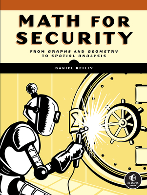 Math for Security: From Graphs and Geometry to Spatial Analysis - Reilly, Daniel