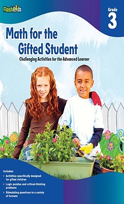 Math for the Gifted Student, Grade 3: Challenging Activities for the Advanced Learner - Flash Kids (Editor)