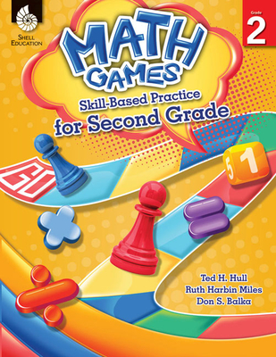 Math Games: Skill-Based Practice for Second Grade - Hull, Ted H, and Harbin Miles, Ruth, and Balka, Don S