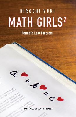Math Girls 2: Fermat's Last Theorem - Yuki, Hiroshi, and Reeder, Joseph (Editor), and Gonzalez, Tony (Translated by)