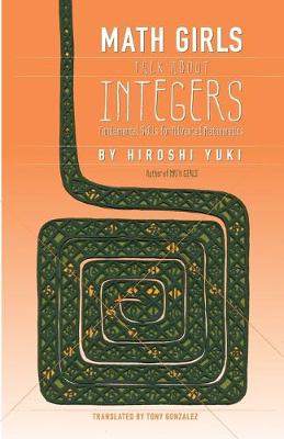 Math Girls Talk about Integers - Yuki, Hiroshi, and Reeder, Joseph (Editor), and Gonzalez, Tony (Translated by)