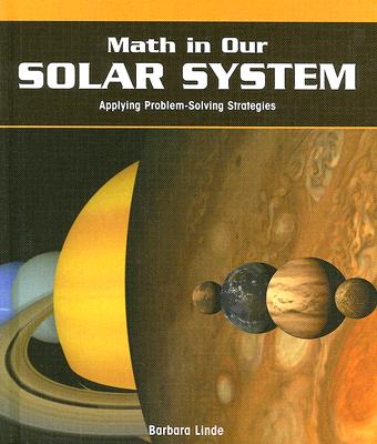 Math in Our Solar System: Applying Problem-Solving Strategies - Linde, Barbara M