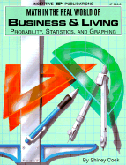 Math in the Real World of Business and Living: Probability, Statistics, and Graphing