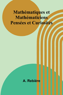 Math?matiques Et Math?maticiens: Pens?es Et Curiosit?s