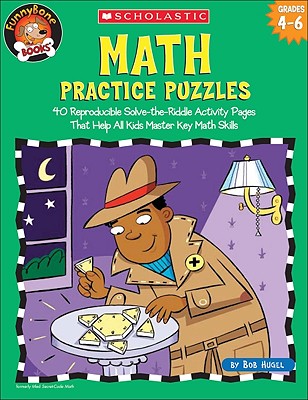 Math Practice Puzzles: 40 Reproducible Solve-The-Riddle Activity Pages That Help All Kids Master Key Math Skills - Hugel, Bob