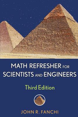 Math Refresher for Scientists and Engineers - Fanchi, John R