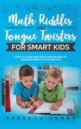 Math Riddles and Tongue Twisters For Smart Kids: How to Learn and Have Fun for Adults and Kids From 6 to 8 Years Old
