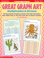 Math Skills Made Fun: Great Graph Art Multiplication & Division: 30 Reproducible Graphing Activities That Help Kids Master Basic Math Facts as They Plot Their Way to Picture Surprises! - Mitchell, Cindi