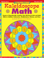 Math Skills Made Fun: Kaleidoscope Math: Dozens of Reproducible Activities That Will Dazzle Kids and Build Skills in Addition, Subtraction, Multiplication, Division, and More