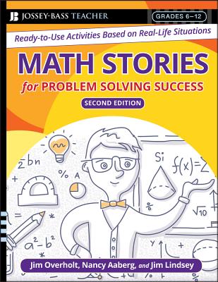 Math Stories for Problem Solving Success: Ready-To-Use Activities Based on Real-Life Situations, Grades 6-12 - Overholt, James L, Ed.D., and Aaberg, Nancy H, M.Ed., and Lindsey, James