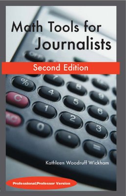 Math Tools for Journalists: Professor/Professional Version - Wickham, Kathleen Woodruff