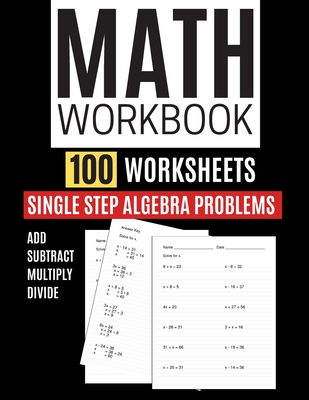 Math Workbook 100 Worksheets Single Step Algebra Problems Add Subtract Multiply Divide - Learning, Kitty