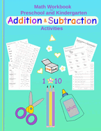 Math Workbook for Preschool and Kindergarten Addition & Subtraction Activities: Fun cut & paste activities for pre-k & elementary kids Numbers 1-10 Coloring Cutting Mathematics Worksheets 8.5 x 11 Large