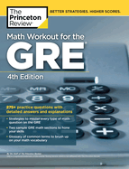 Math Workout for the Gre, 4th Edition: 275+ Practice Questions with Detailed Answers and Explanations