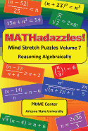 MATHadazzles Mind Stretch Puzzles Volume 7: Reasoning Algebraically