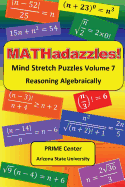 Mathadazzles Mind Stretch Puzzles Volume 7: Reasoning Algebraically