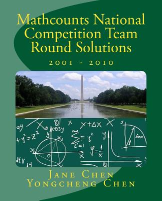 Mathcounts National Competition Team Round Solutions 2001 to 2010 - Chen, Yongcheng, and Chen, Jane