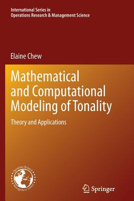 Mathematical and Computational Modeling of Tonality: Theory and Applications - Chew, Elaine