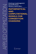 Mathematical and Computational Models for Congestion Charging - Mayer, H Michael, and Lawphongpanich, Siriphong (Editor), and Hearn, Donald W (Editor)